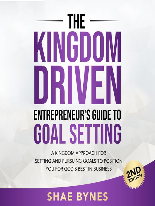 Title details for The Kingdom Driven Entrepreneur's Guide to Goal Setting by Shae Bynes - Available